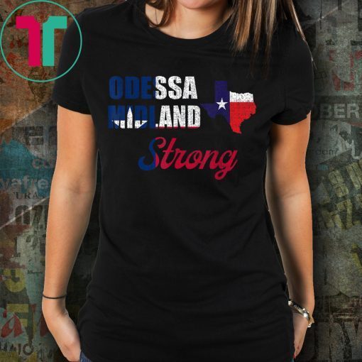 Odessa Midland Strong Texas Strong Shirt Midland Strong Tee