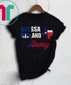 Odessa Midland Strong Texas Strong Shirt Midland Strong Tee