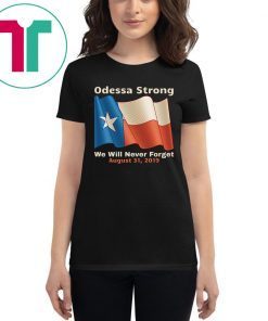 Odessa Strong We Will Never Forget Victims Memorial T-Shirt