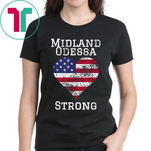 Original Midland Odessa Strong Shirt Midland Strong - Odessa Strong