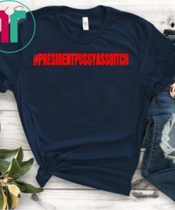 President Pussy Ass Bitch of the U S Trump Trending 2020 T-Shirt