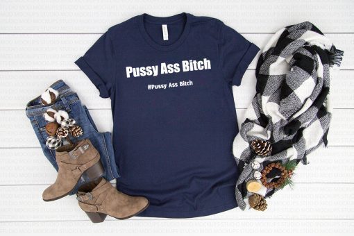 Pussy Ass Bitch Funny Anti Trump #pussyassbitch Offcial T-Shirt