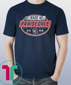 Raise Hell Praise Dale Shirt