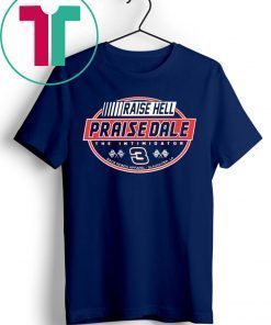 Raise Hell Praise Dale Shirt