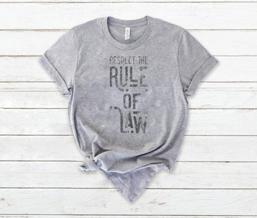 Respect the Rule of Law Anti-Trump, Anti-Barr Political T-Shirt