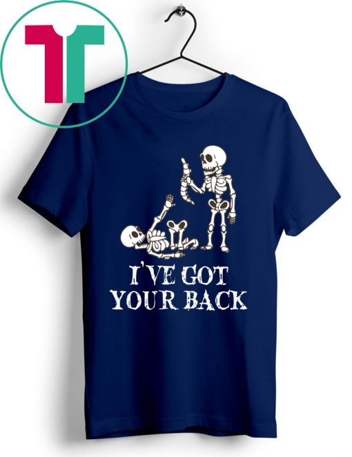 SKELETON I'VE GOT YOUR BACK SHIRT