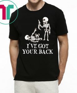 SKELETON I'VE GOT YOUR BACK SHIRT