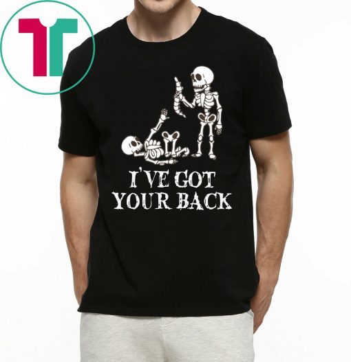 SKELETON I'VE GOT YOUR BACK SHIRT