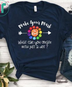 September 15 The Dot Day - Make Your Mark T-Shirt