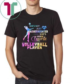 She's Not Just My Granddaughter Favorite Volleyball Player T-Shirt