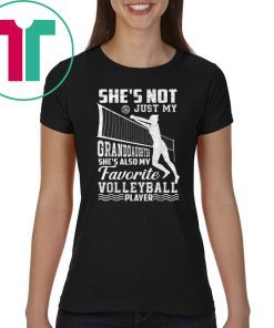 She's Not Just My Granddaughter She's Also Volleyball Player T-Shirt