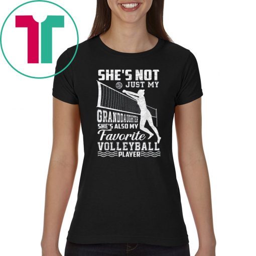 She's Not Just My Granddaughter She's Also Volleyball Player T-Shirt