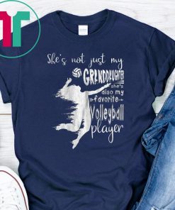 She's Not Just My Granddaughter She's Also Volleyball Player T-Shirt