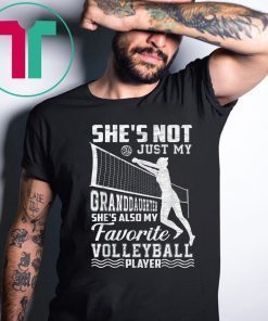 She's Not Just My Granddaughter She's Also Volleyball Player T-Shirt