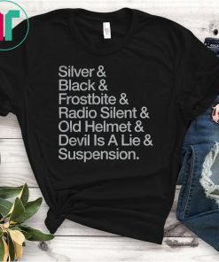 Silver & Black & Frostbite & Radio Silent & Old Helmet & Devil Is A Lie & Suspension T-Shirt