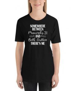 Somewhere Between Proverbs And 31 Beth Dutton The’re Me T-Shirt