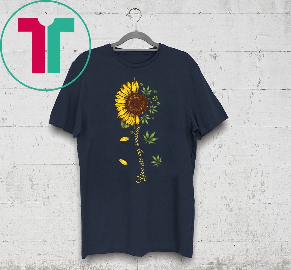 you are my sunshine weed shirt