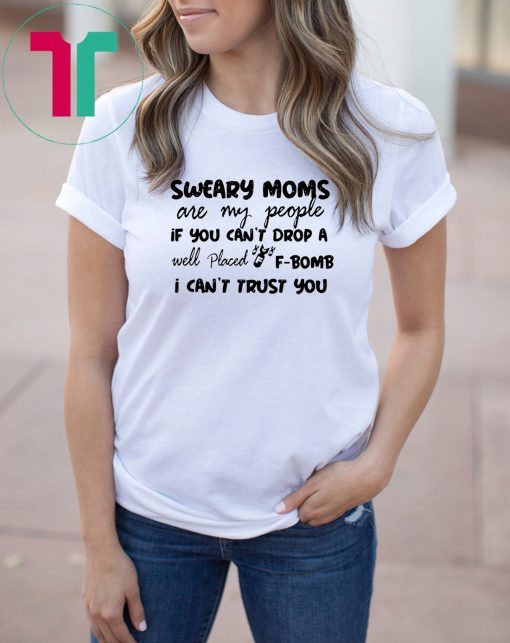 Sweary cheer moms are my people if you cant drop a well placed f-bomb shirt