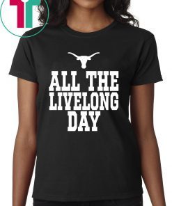 Texas All The Livelong Day Shirt