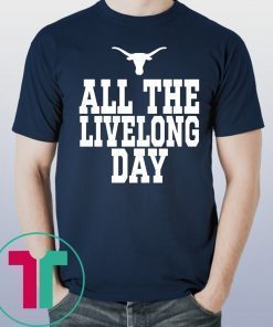 Texas All The Livelong Day Shirt