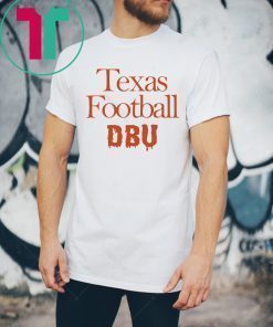 There’s Only One DBU Texas Football Shirt Font and Back