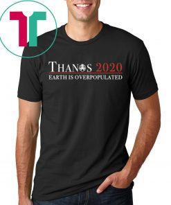 Thanos 2020 Earth Is Overpopulated Shirt