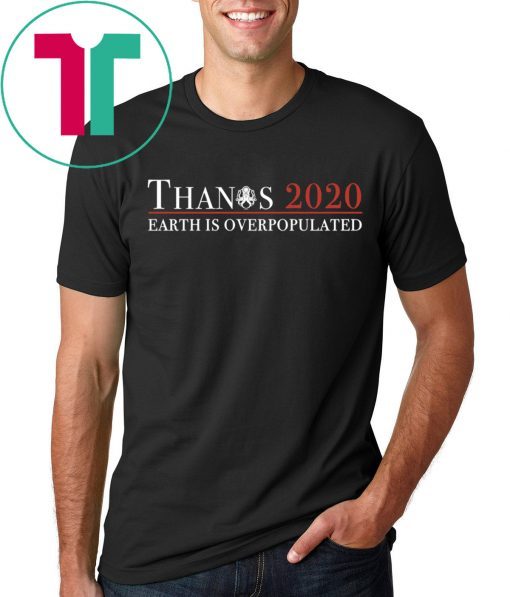 Thanos 2020 Earth Is Overpopulated Shirt