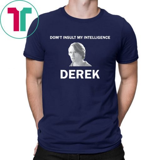 The Bachelor Don’t Insult My Intelligence Derek Shirt