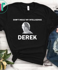 The Bachelor Don’t Insult My Intelligence Derek Shirt