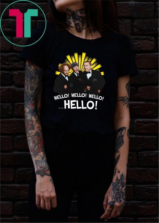 The Three Stooges Hello Hello Hello shirt