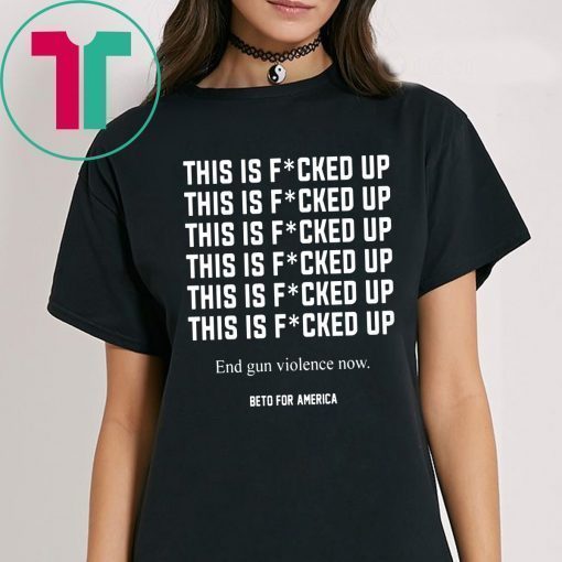 This Is Fucked Up End Gun Violence Shirt