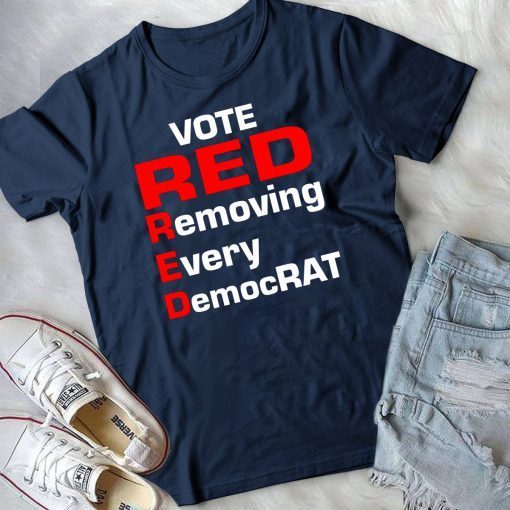 Trump 2020 vote red removing every democrat T-Shirt