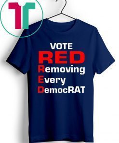 Trump 2020 vote red removing every democrat shirt