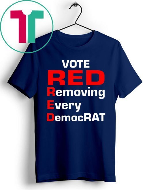 Trump 2020 vote red removing every democrat shirt