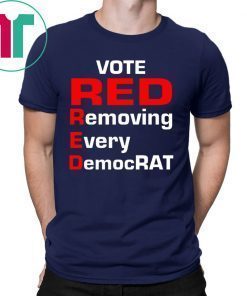 Trump 2020 vote red removing every democrat shirt