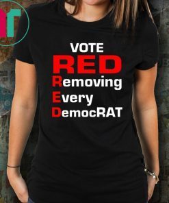 Trump 2020 vote red removing every democrat shirt