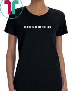 Trump Impeachment No One Is Above The Law Ukraine Affair T-Shirt