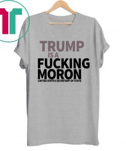 Trump is A Fucking MORON T-Shirt