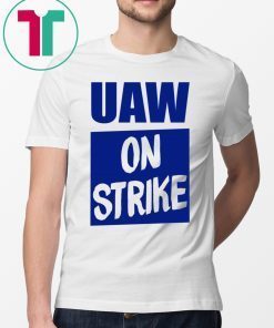 Uaw On Strike Shirt