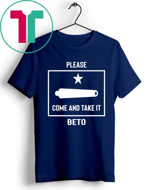 Beto O'Rourke Please Come and Take It Texas Flag Gift T-Shirt