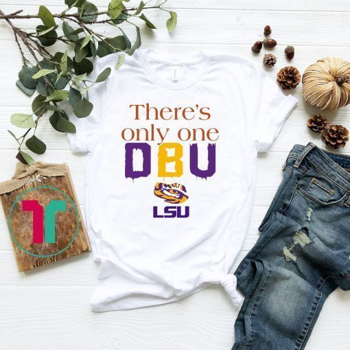 There’s Only One DBU LSU Tigers Football Unisex T-Shirt