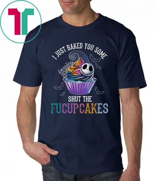 Jack Skelling I just baked you some shut the facupcakes Unisex T-Shirt