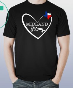 Midland Strong Texas in Heart TX Lover Texas Forever Offcial T-Shirt