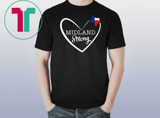 Midland Strong Texas in Heart TX Lover Texas Forever Offcial T-Shirt