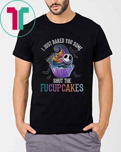 Jack Skelling I just baked you some shut the facupcakes Unisex T-Shirt