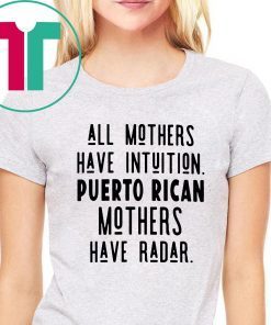 All mothers have intuition puerto rican mothers have radar Unisex T-Shirt