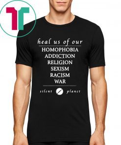 Heal us of our homophobia, addiction, religion, racism, sexism, war Silent Planet Unisex T-Shirt