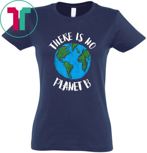 Global Warming Tee There Is No Planet B T-Shirt