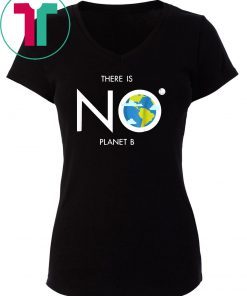 Earth Day Shirt Environmental There is no planet B tee for Mens Womens Kids