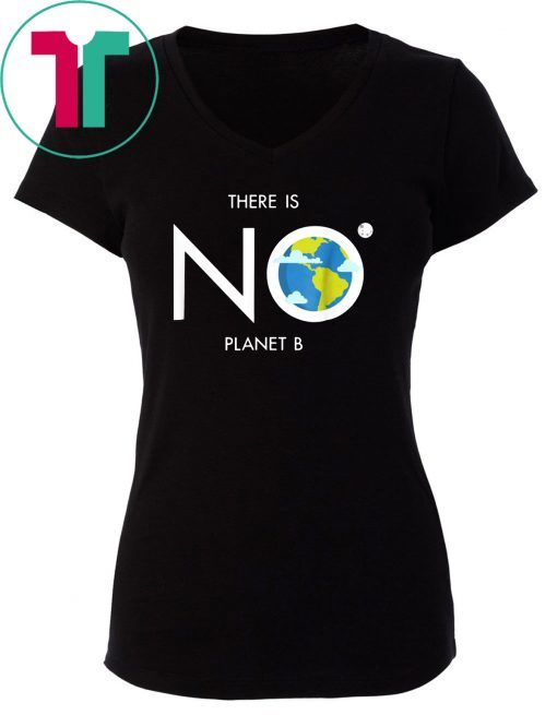 Earth Day Shirt Environmental There is no planet B tee for Mens Womens Kids